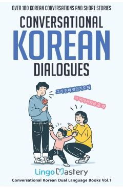Conversational Korean Dialogues: Over 100 Korean Conversations and Short Stories - Lingo Mastery