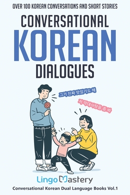 Conversational Korean Dialogues: Over 100 Korean Conversations and Short Stories - Lingo Mastery