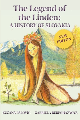 The Legend of the Linden: A History of Slovakia - Zuzana Palovic