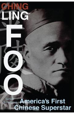 Coperta cărții 'Ching Ling Foo: America's First Chinese Superstar - Samuel D. Porteous'