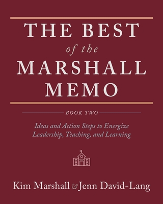 The Best of the Marshall Memo: Book Two: Ideas and Action Steps to Energize Leadership, Teaching, and Learning - Kim Marshall