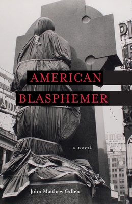 American Blasphemer - John Matthew Gillen