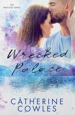 Wrecked Palace - Catherine Cowles