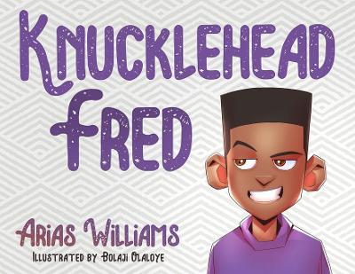 Knucklehead Fred - Arias Williams