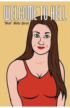 Coperta cărții 'Welcome to Hell - Bad Billy Pratt'