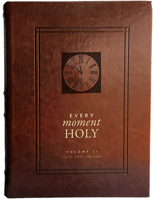 Every Moment Holy, Vol. 2: Death, Grief, & Hope - Douglas Kaine Mckelvey