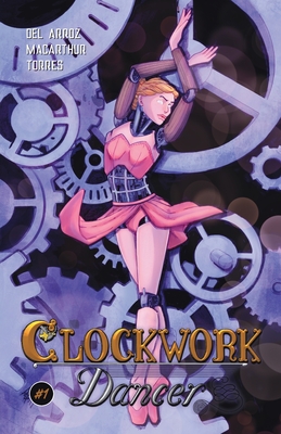 Clockwork Dancer Issue #1 - Jon Del Arroz