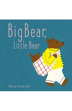 Coperta cărții 'Big Bear, Little Bear - Marine Schneider'