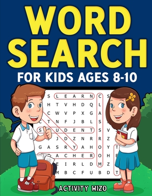 Word Search for Kids Ages 8-10: Practice Spelling, Learn Vocabulary, and Improve Reading Skills With 100 Puzzles - Activity Wizo