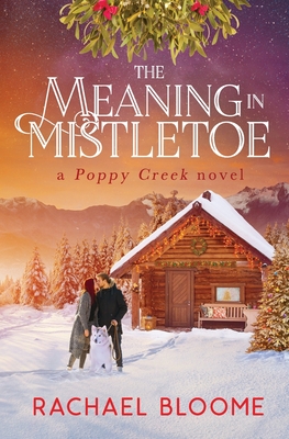 The Meaning in Mistletoe - Rachael Bloome