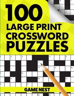 100 Large Print Crossword Puzzles: Puzzle Book for Adults - Game Nest