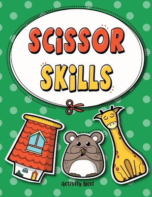 Scissor Skills: Cutting Practice Workbook for Preschool to Kindergarten: 50 Pages of Fun Scissor Practice for Kids - Activity Nest