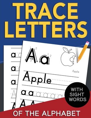 Trace Letters of The Alphabet with Sight Words: Reading and Writing Practice for Preschool, Pre K, and Kindergarten Kids Ages 3-5 - Activity Nest