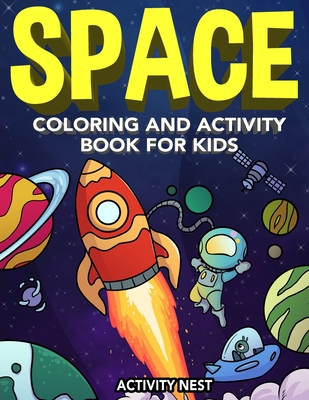 Space Coloring and Activity Book for Kids: Coloring, Dot To Dot, Mazes, Puzzles and More for Boys & Girls Ages 4-8 - Activity Nest