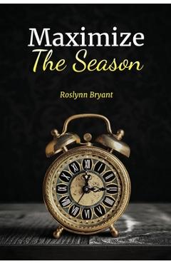 Coperta cărții 'Maximize the Season - Roslynn Bryant'