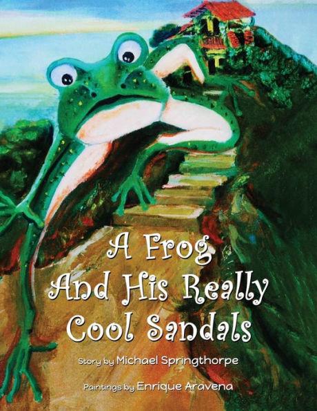 A Frog and His Really Cool Sandals - Michael Springthorpe