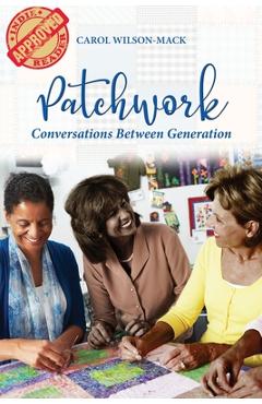 Poza produsului Patchwork: Conversation Between Generations - Carol Wilson-mack