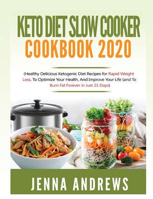 Coperta cărții 'Keto Diet Slow Cooker Cookbook 2020: (Healthy Delicious Ketogenic Diet Recipes for Rapid Weight Loss, to Optimize Your'