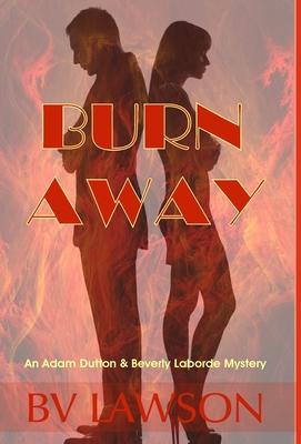 Burn Away: A Beverly Laborde & Adam Dutton Mystery - Bv Lawson