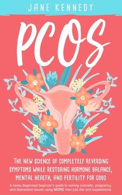 Pcos: The New Science of Completely Reversing Symptoms - Jane Kennedy