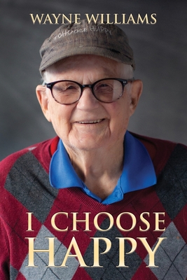 I Choose Happy: Come, Join Me - Wayne Williams