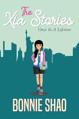 The Xia Stories: Once in a Lifetime - Bonnie Shao