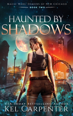 Haunted by Shadows: Magic Wars - Kel Carpenter