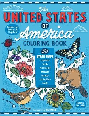 The United States of America Coloring Book: Fifty State Maps with Capitals and Symbols like Motto, Bird, Mammal, Flower, Insect, Butterfly or Fruit - Jen Racine