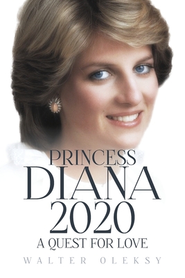 Princess Diana 2020: A Quest For Love - Walter Oleksy