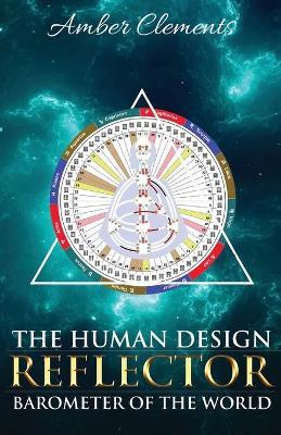 The Human Design Reflector: Barometer of the World - Amber Clements