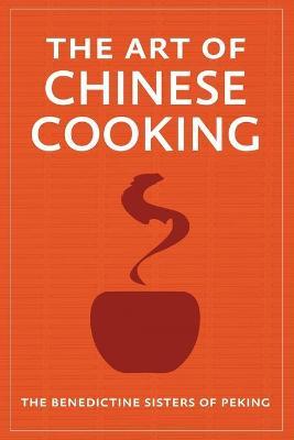 The Art of Chinese Cooking - The Benedictine Sisters Of Peking