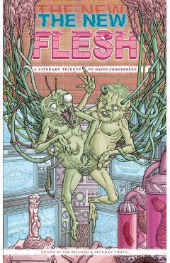 The New Flesh: A Literary Tribute To David Cronenberg - Sam Richard