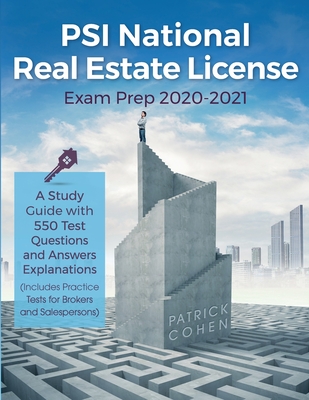 PSI National Real Estate License Exam Prep 2020-2021: A Study Guide with 550 Test Questions and Answers Explanations (Includes Practice Tests for Brok - Patrick Cohen