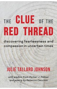 Coperta cărții 'The Clue of the Red Thread: Discovering Fearlessness and Compassion in Uncertain Times - Rebecca Cecchini'