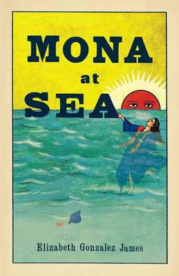 Mona at Sea - Elizabeth Gonzalez James