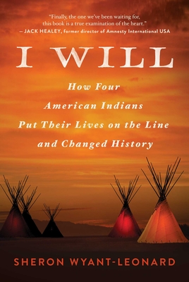 I Will: How Four American Indians Put Their Lives on the Line and Changed History - Sheron Wyant-leonard