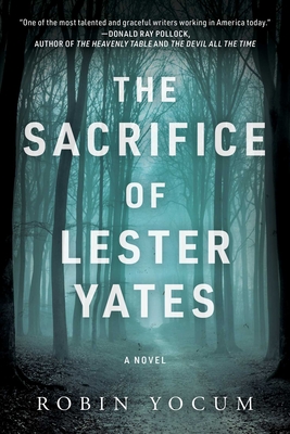 The Sacrifice of Lester Yates - Robin Yocum