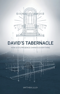 David's Tabernacle - Matthew Lilley