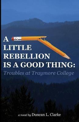 A Little Rebellion Is a Good Thing: Troubles at Traymore College - Duncan Clarke