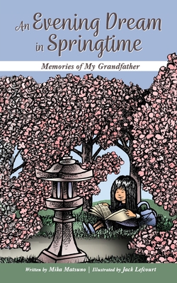 An Evening Dream in Springtime: Memories of My Grandfather - Mika Matsuno