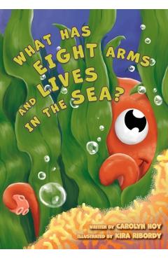 Coperta cărții 'What Has Eight Arms and Lives in the Sea? - Carolyn Hoy'