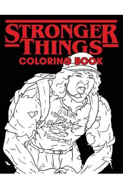 Stronger Things Coloring Book: All Your Favorite Characters...Only Stronger - Brody Books