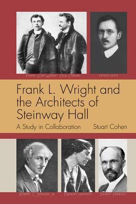 Frank L. Wright and the Architects of Steinway Hall: A Study of Collaboration - Stuart Cohen