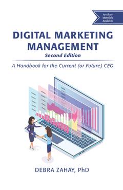 Coperta cărții 'Digital Marketing Management, Second Edition: A Handbook for the Current (or Future) CEO - Debra Zahay'