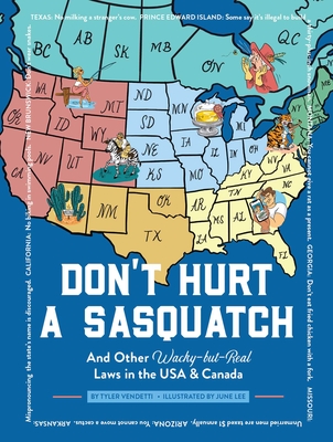 Don't Hurt a Sasquatch: And Other Wacky-But-Real Laws in the USA & Canada - Tyler Vendetti