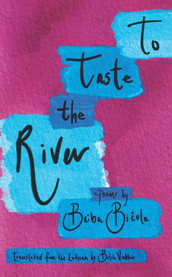 To Taste the River - Baiba Bičole