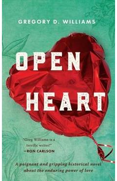 Coperta cărții 'Open Heart: A poignant and gripping historical novel about the enduring power of love - Gregory D. Williams'