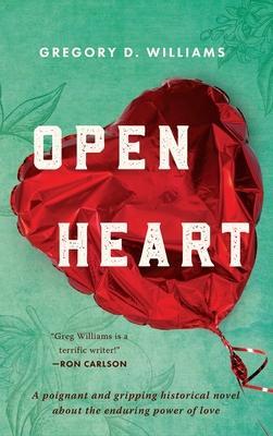 Open Heart: A poignant and gripping historical novel about the enduring power of love - Gregory D. Williams