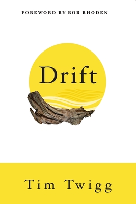 Drift: Finding Your Way Back When Life Throws You Off Course - Tim Twigg