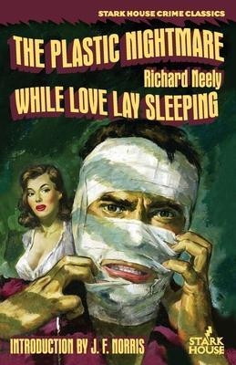 The Plastic Nightmare / While Love Lay Sleeping - Richard Neely